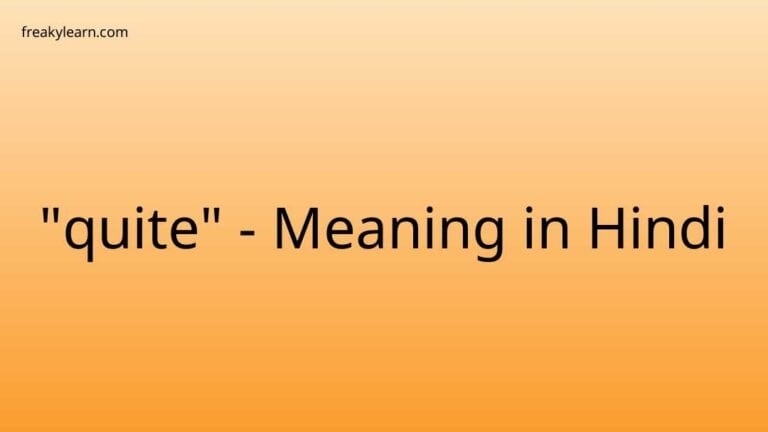 “quite” Meaning in Hindi