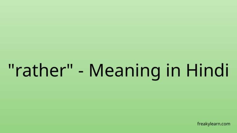 “rather” Meaning in Hindi