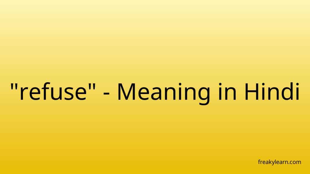 refuse-meaning-in-hindi-freakylearn