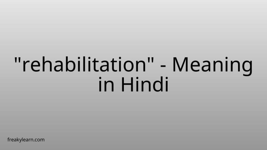 rehabilitation-meaning-in-hindi-freakylearn