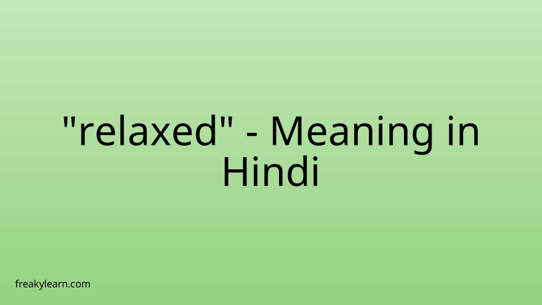 relaxed-meaning-in-hindi-freakylearn