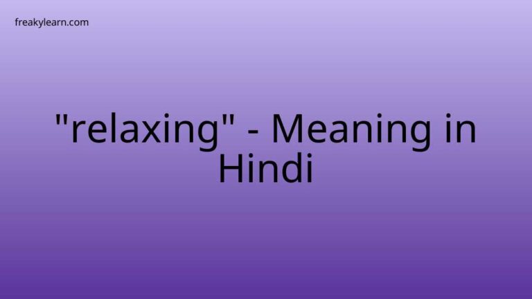 “relaxing” Meaning in Hindi