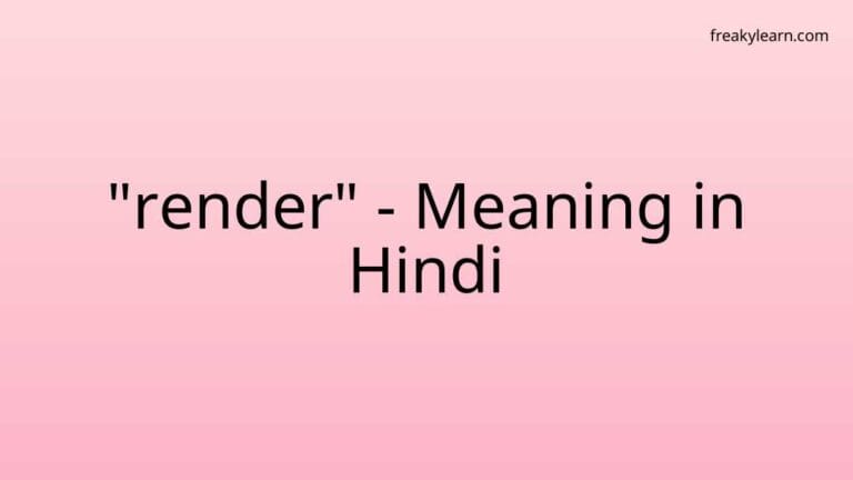 “render” Meaning in Hindi