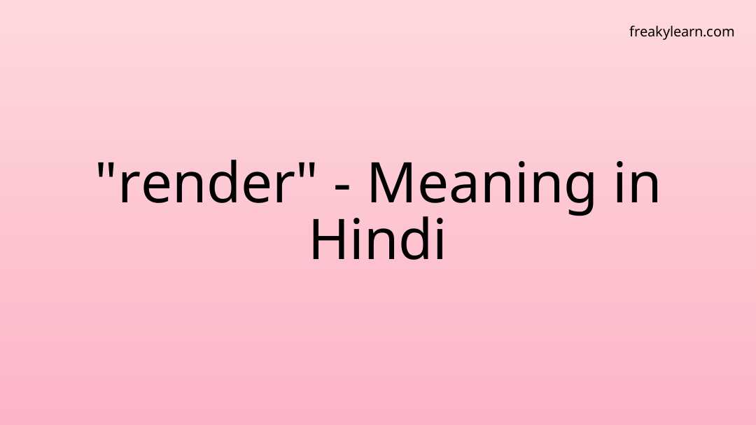 render-meaning-in-hindi-freakylearn