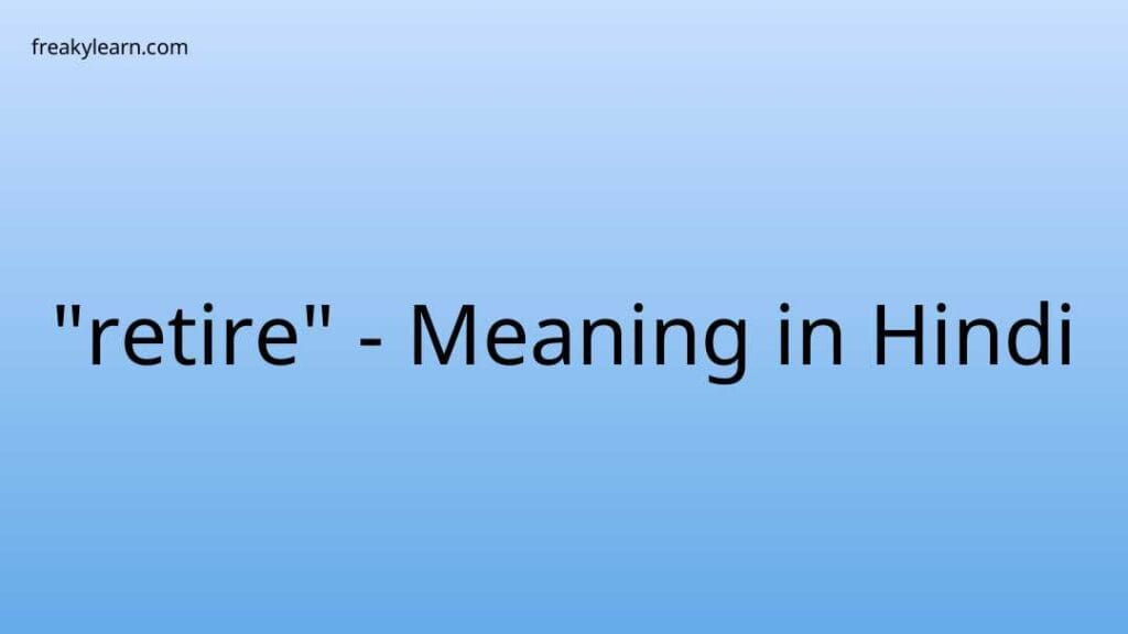 retire-meaning-in-hindi-freakylearn