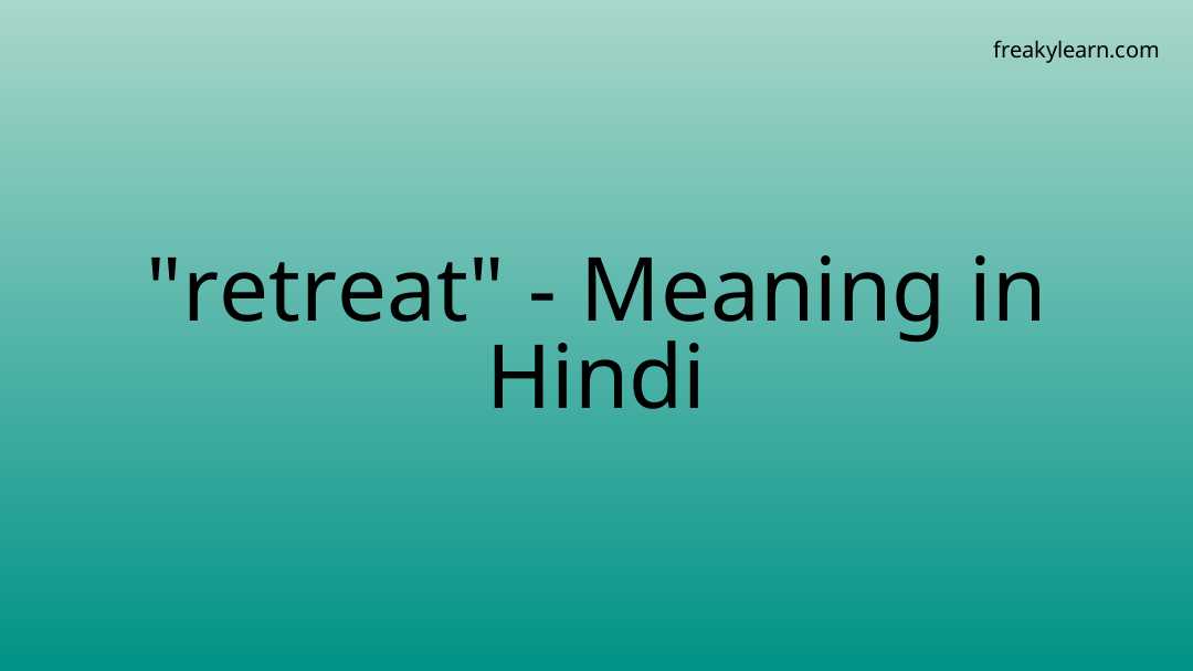 retreat-meaning-in-hindi-freakylearn