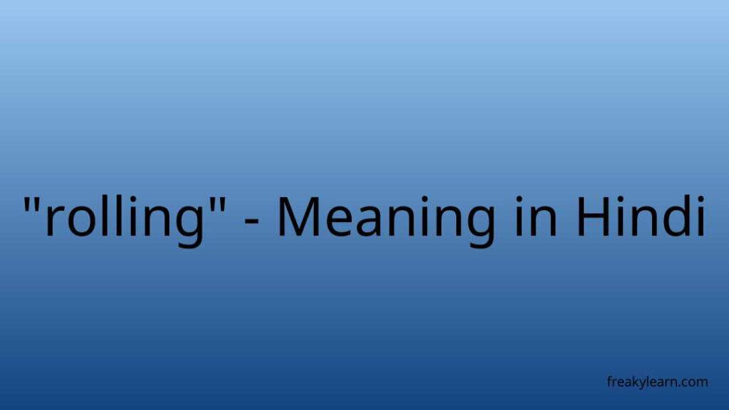 rolling-meaning-in-hindi-freakylearn