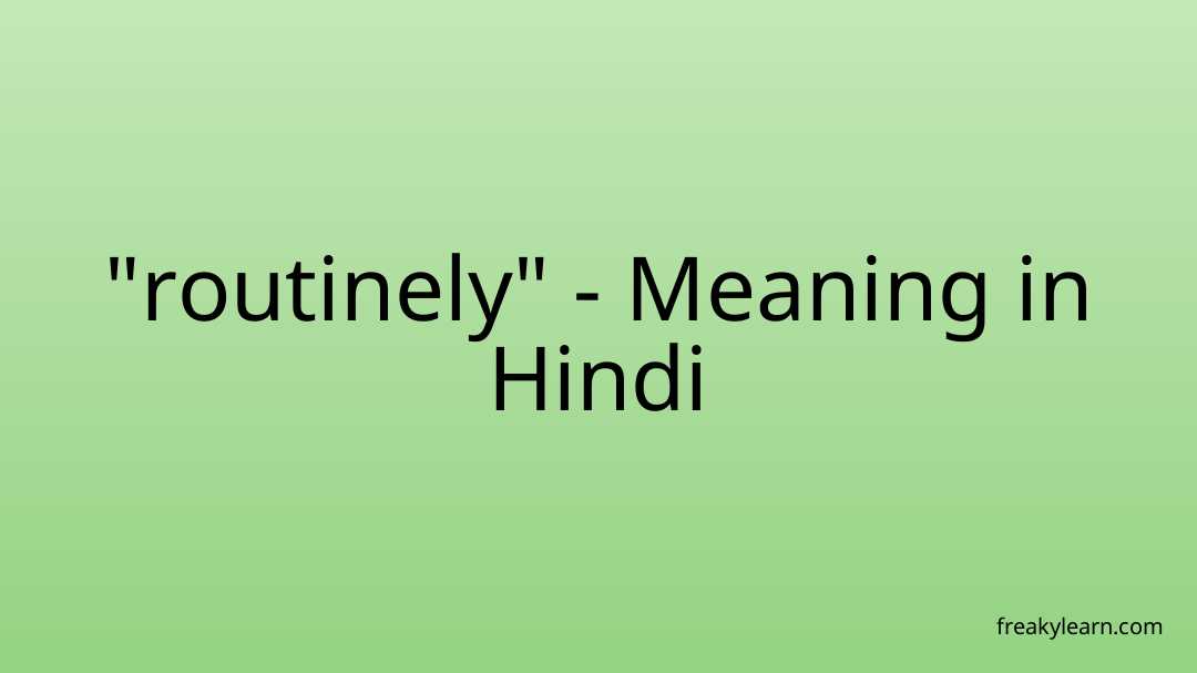 routinely-meaning-in-hindi-freakylearn