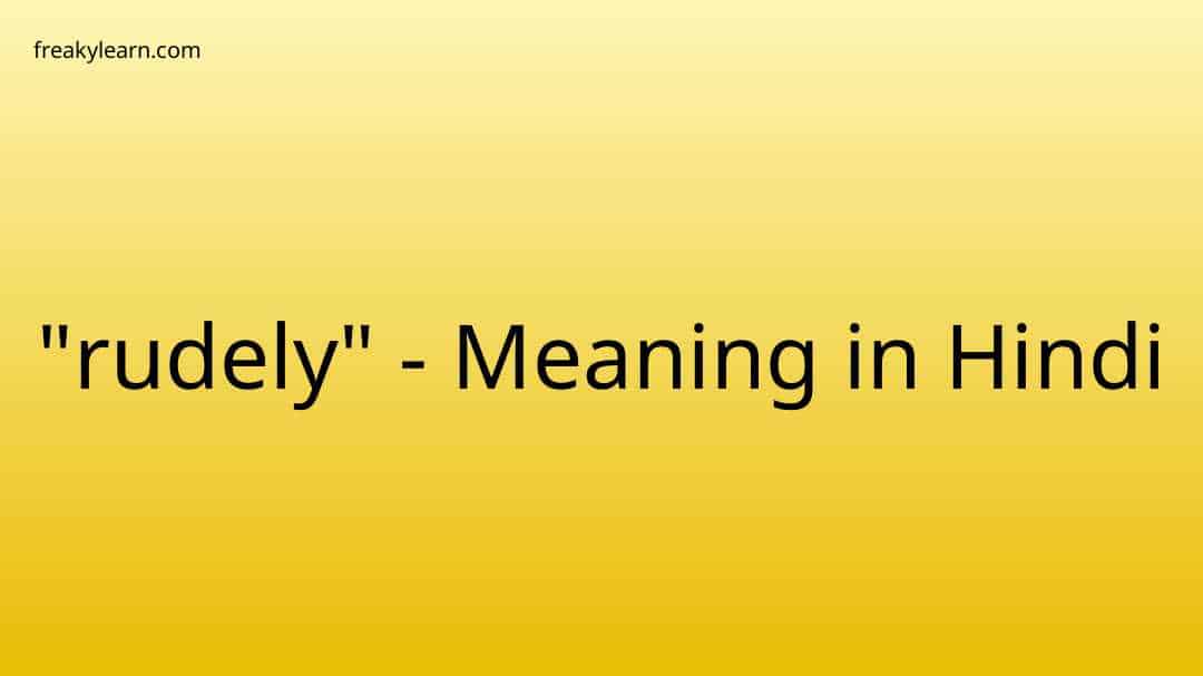 rudely-meaning-in-hindi-freakylearn