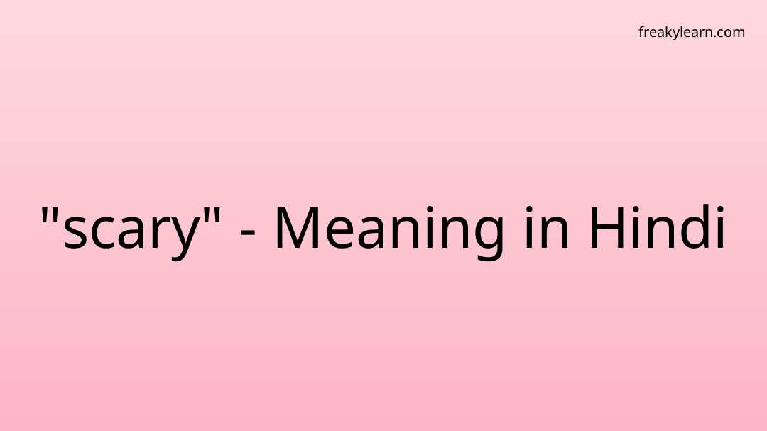 scary-meaning-in-hindi-freakylearn