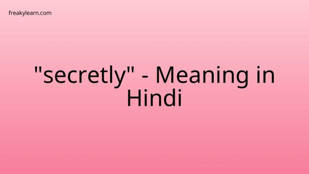 secretly-meaning-in-hindi-freakylearn