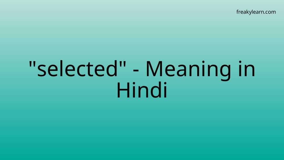 selected-meaning-in-hindi-freakylearn