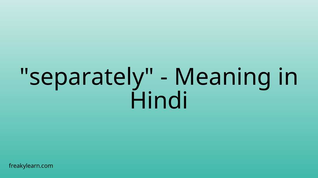 separately-meaning-in-hindi-freakylearn