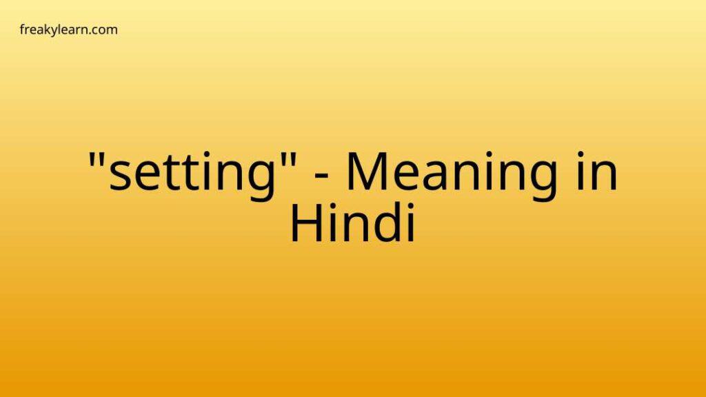 setting-meaning-in-hindi-freakylearn