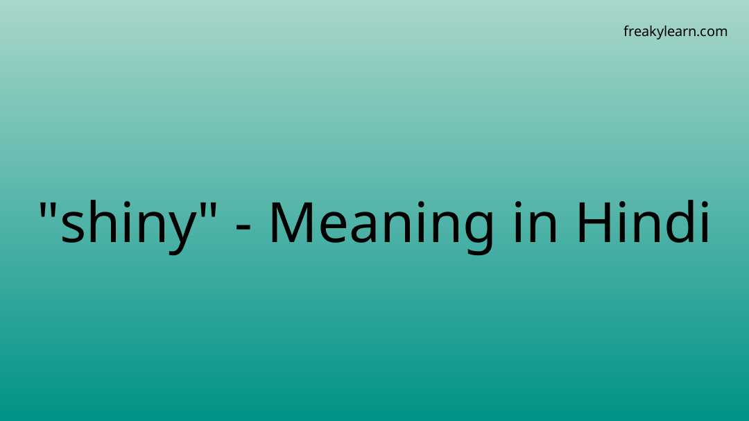 Shiny Meaning In Hindi