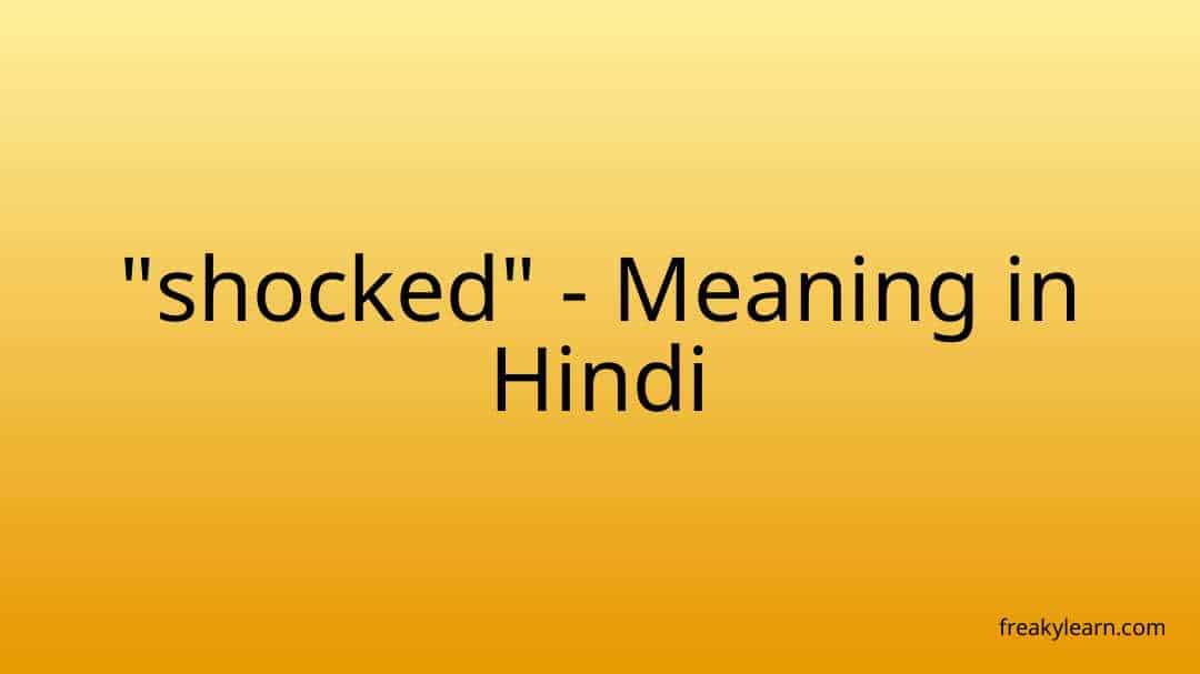 I M Shocked Meaning In Hindi