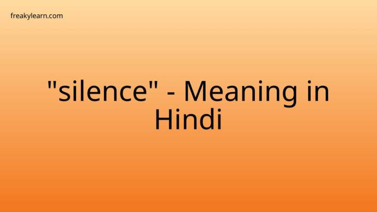 “silence” Meaning in Hindi