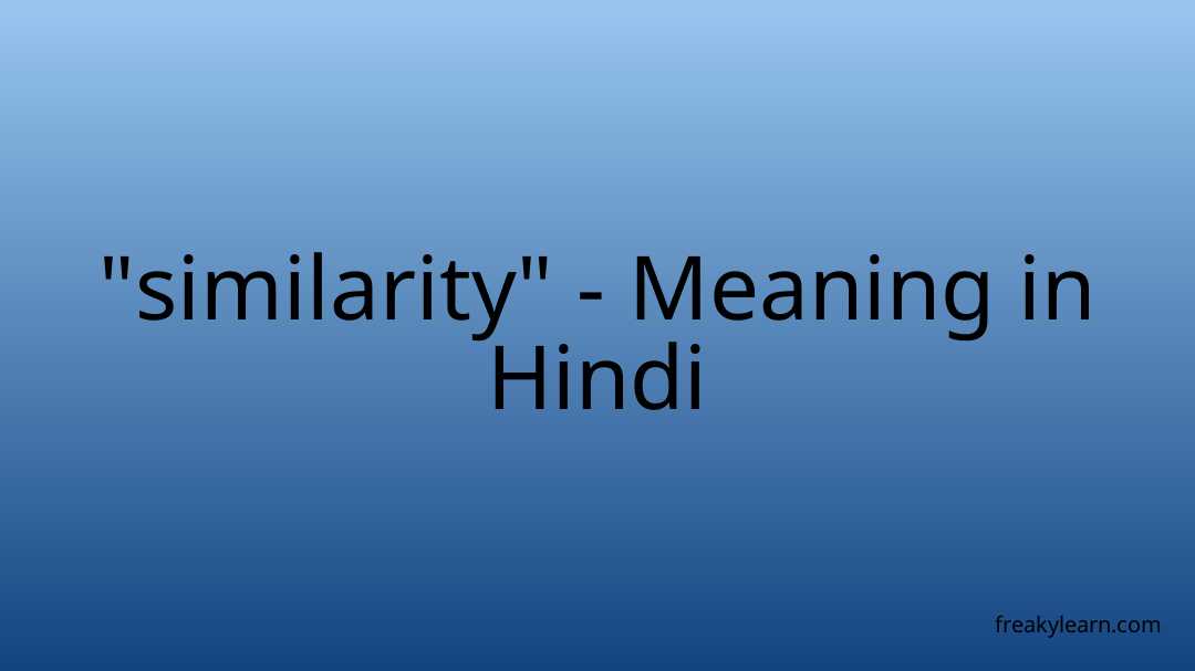  similarity Meaning In Hindi FreakyLearn