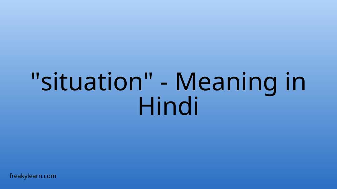 situation-meaning-in-hindi-freakylearn