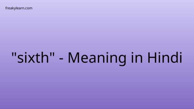 “sixth” Meaning in Hindi