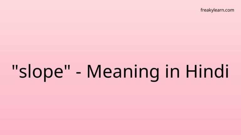 “slope” Meaning in Hindi