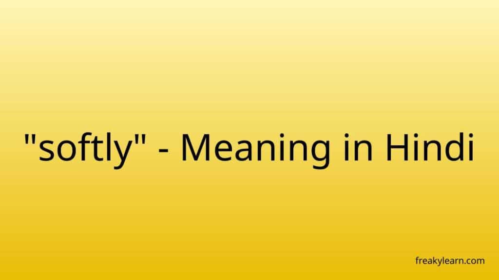 Speak Softly Meaning In Hindi