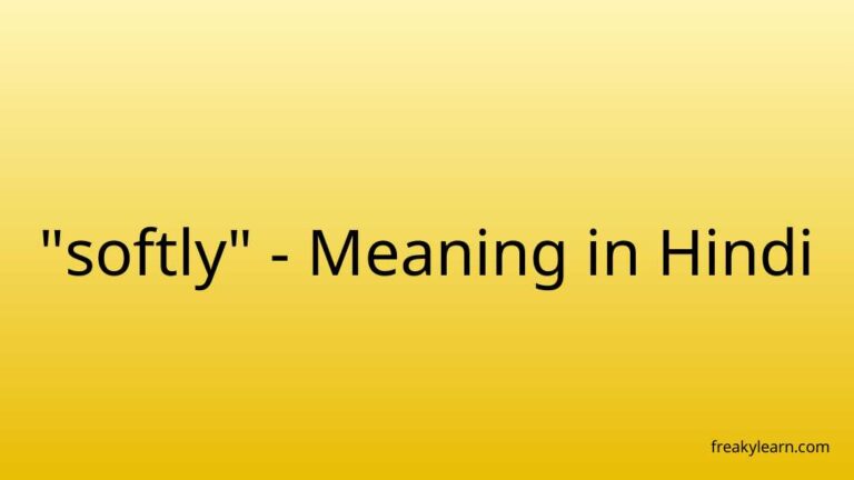 “softly” Meaning in Hindi