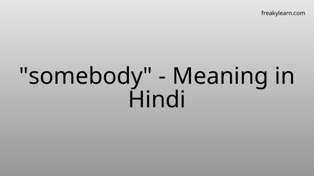 somebody-meaning-in-hindi-freakylearn