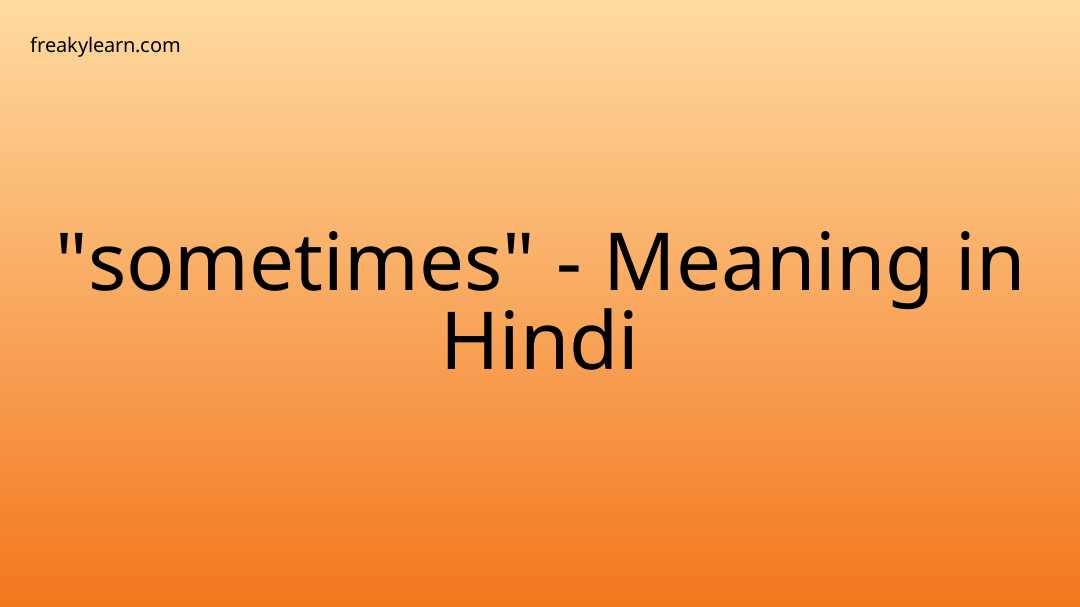 sometimes-meaning-in-hindi-freakylearn