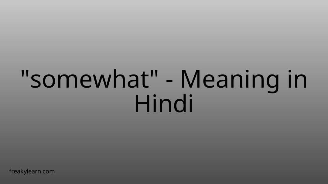 somewhat-meaning-in-hindi-freakylearn