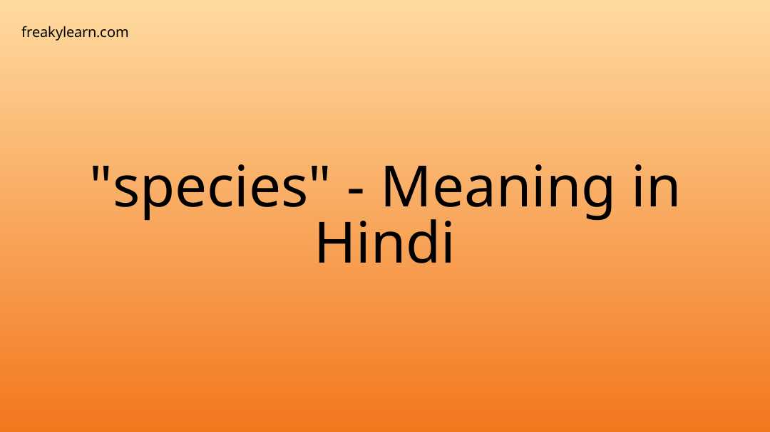 species-meaning-in-hindi-freakylearn