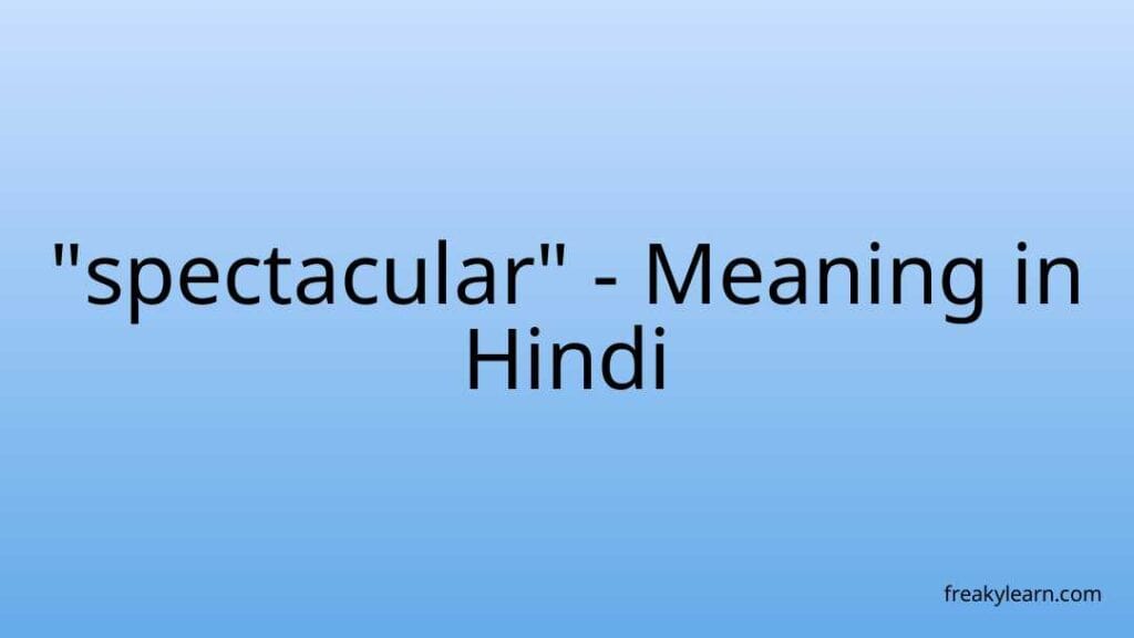 spectacular-meaning-in-hindi-freakylearn