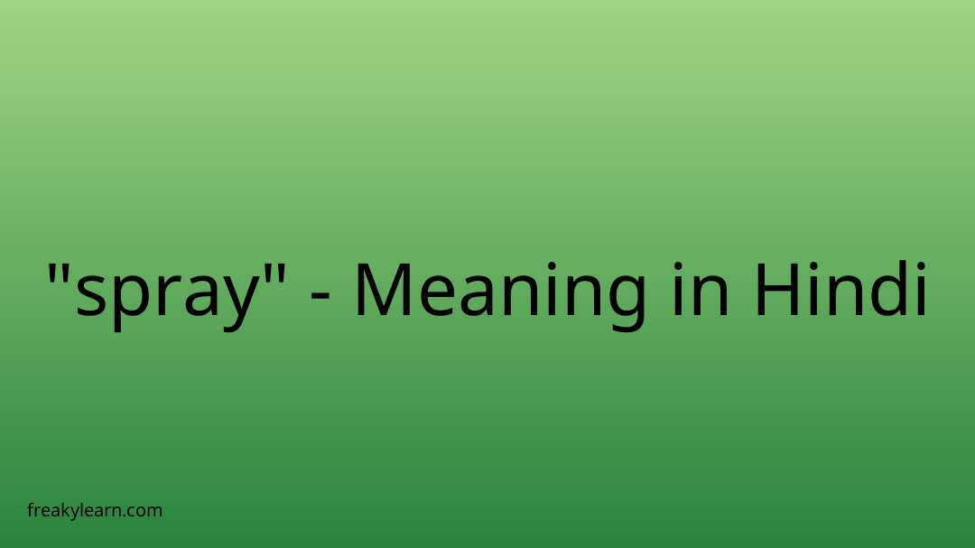 spray-meaning-in-hindi-freakylearn