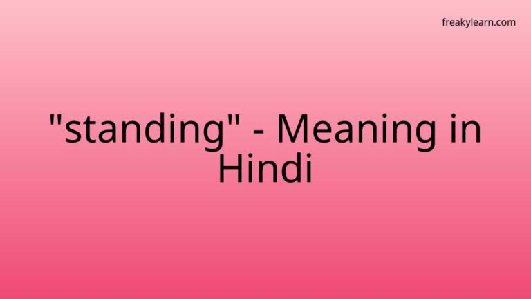 “standing” Meaning in Hindi