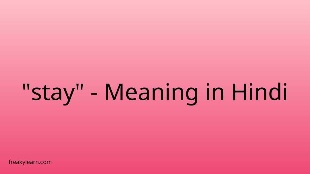 stay-meaning-in-hindi-freakylearn