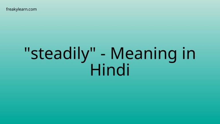 “steadily” Meaning in Hindi