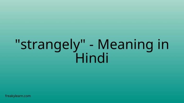 “strangely” Meaning in Hindi