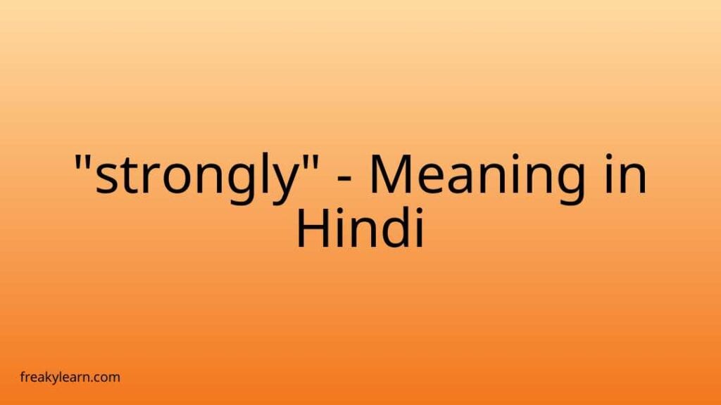 strongly-meaning-in-hindi-freakylearn