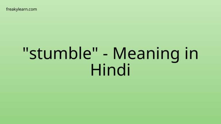 “stumble” Meaning in Hindi