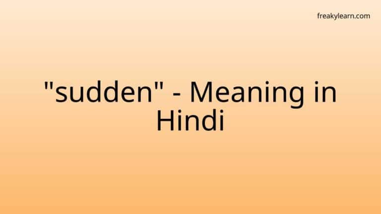 “sudden” Meaning in Hindi