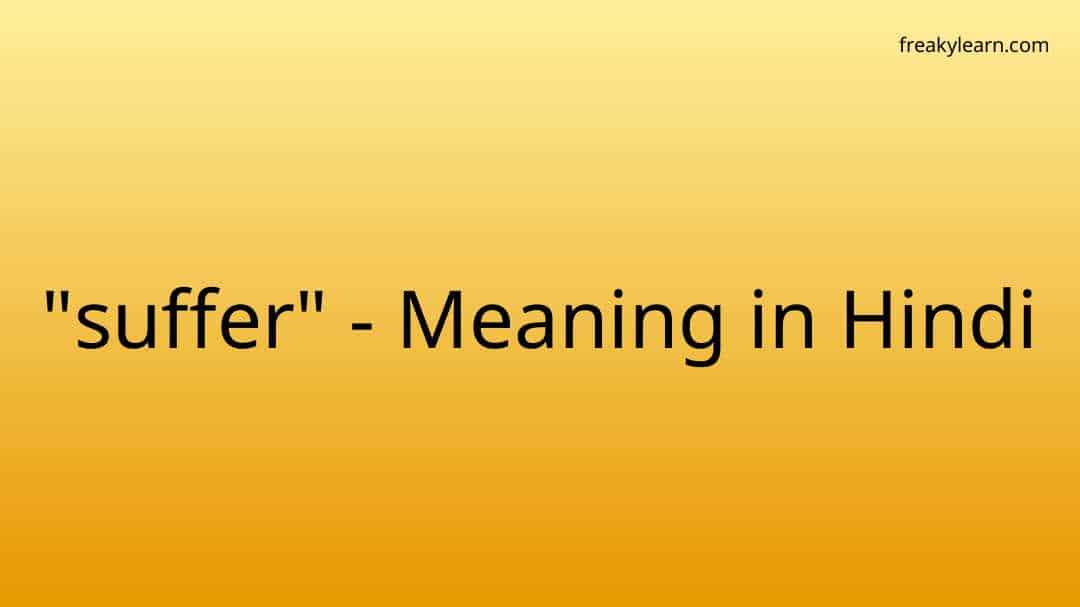 suffer-meaning-in-hindi-freakylearn