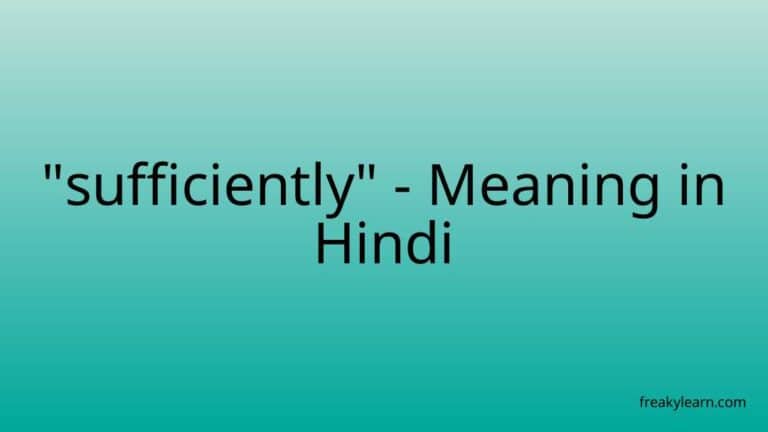 “sufficiently” Meaning in Hindi