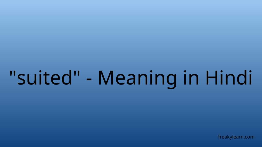 suited-meaning-in-hindi-freakylearn