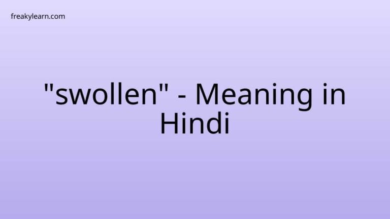 “swollen” Meaning in Hindi