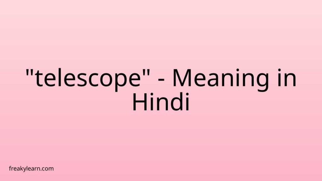 telescope-meaning-in-hindi-freakylearn