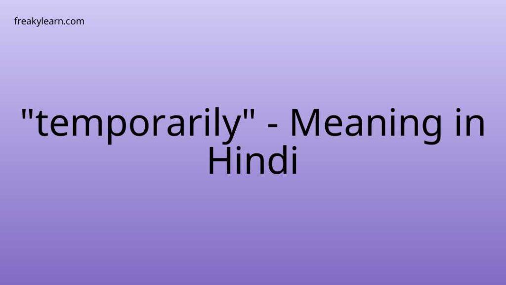 temporarily-meaning-in-hindi-freakylearn