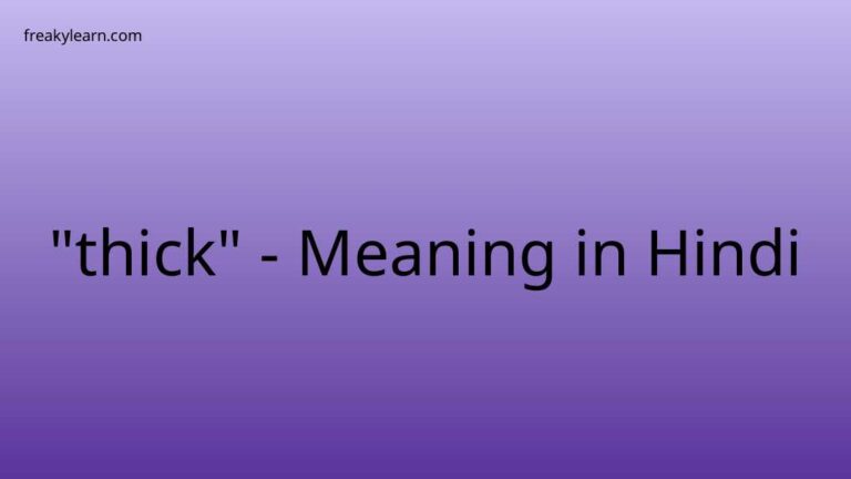 “thick” Meaning in Hindi