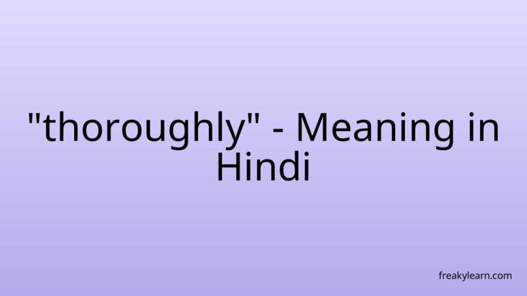 thoroughly-meaning-in-hindi-freakylearn