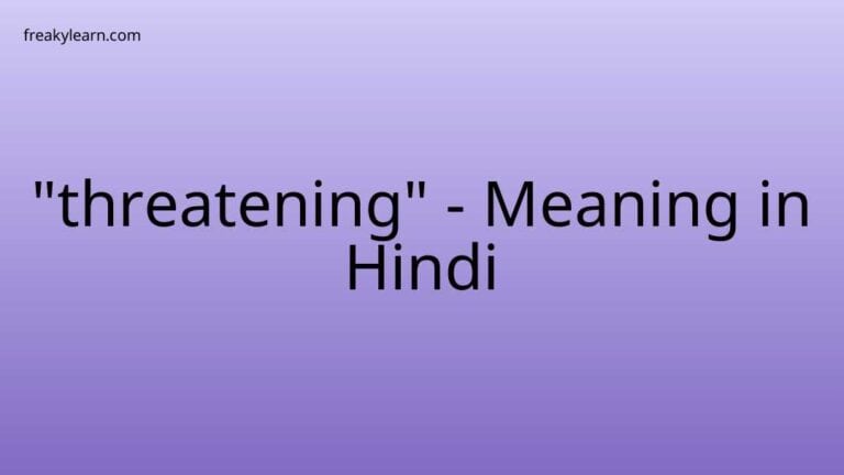 “threatening” Meaning in Hindi