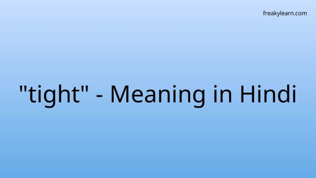 tight-meaning-in-hindi-freakylearn